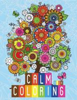 Calm Coloring Book: Anti-Stress Relieving Art Therapy Designs For Calm and Relaxing 1727053699 Book Cover