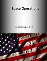 Space Operations: Joint Publication 3-14 1500543977 Book Cover