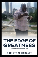 The Edge of Greatness: Your Decisions Define You B095GRW29C Book Cover