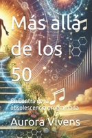 Más allá de los 50: En Contra de la obsolescencia programada (Spanish Edition) B0DWSNJ1MS Book Cover