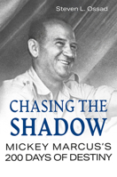 Chasing the Shadow: Mickey Marcus's 200 Days of Destiny 0826223184 Book Cover
