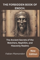 THE FORBIDDEN BOOK OF ENOCH: The Ancient Secrets of the Watchers, Nephilim, and Heavenly Realms B0DRT7L26L Book Cover