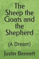 The Sheep the Goats and the Shepherd: B09XSS83WC Book Cover