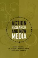 Action Research and New Media: Concepts, Methods and Cases (New Media: Pollicy and Social Research Issues) 1572738677 Book Cover