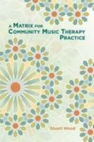 A Matrix for Community Music Therapy Practice 1937440818 Book Cover