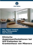 Klinische Augenmanifestationen bei HIV-Patienten im Krankenhaus von Mbarara 6205814099 Book Cover