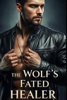 The Wolf's Fated Healer B0GBS37ZB4 Book Cover