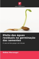 Efeito das águas residuais na germinação das sementes: O caso do feno-grego e do triticale 6205887185 Book Cover