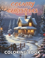 Country Christmas Coloring Book: Fun and Creative Coloring Book for All Ages B0CPJ88H1M Book Cover