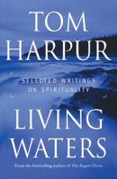 Living Waters: Selected Writings on Spirituality 0887622259 Book Cover