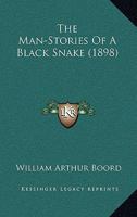 The Man-Stories of a Black Snake 1377616614 Book Cover