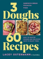 3 Doughs, 60 Recipes: Focaccia, Pizza, Sandwich Bread – Easy-to-master Doughs and Delicious Ways to Enjoy Them 1784887552 Book Cover