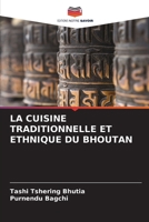La Cuisine Traditionnelle Et Ethnique Du Bhoutan (French Edition) 6207109953 Book Cover