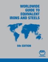 Worldwide Guide to Equivalent Irons and Steels (ASM Materials Data Series) 0871708221 Book Cover