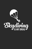 SKYDIVING IS MY DRUG: Notebook Sky Diving Planer Fallschirm Notizbuch lined Paragliding Journal 6x9 liniert 1695573609 Book Cover