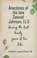 Anecdotes Of The Late Samuel Johnson, Ll.D During The Last Twenty Years Of His Life 9360465437 Book Cover