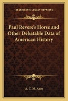 Paul Revere's Horse and Other Debatable Data of American History 1162784261 Book Cover