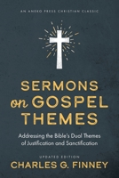 Sermons on Gospel Themes: Addressing the Bible's Dual Themes of Justification and Sanctification 1622457706 Book Cover