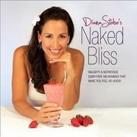 Naked Bliss, Naughty and Nutritious Dairy Free Milkshakes that Make you Feel so Good 0984089241 Book Cover