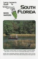 Larry Larsen's Guide to South Florida Bass Waters (Bass Water Series) 0936513209 Book Cover