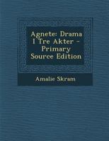 Agnete: Drama I Tre Akter 1018045708 Book Cover