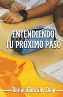Entendiendo tu próximo paso (Spanish Edition) B0DPL71SQZ Book Cover