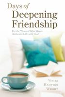 Days of Deepening Friendship: For the Woman Who Wants Authentic Life With God 0829428119 Book Cover