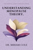 Understanding Menopause Theory: The Essential Guide to Midlife Changes B0FV82CFYX Book Cover