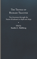 The Travels of Richard Traunter: Two Journeys through the Native Southeast in 1698 and 1699 0813947782 Book Cover