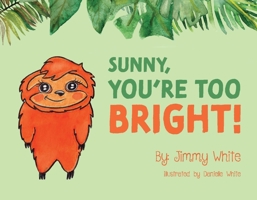 Sunny, You're Too Bright! 1098378261 Book Cover