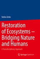 Restoration of Ecosystems – Bridging Nature and Humans: A Transdisciplinary Approach 3662656604 Book Cover