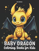 Baby Dragon: Coloring Books for Kids - 50 Illustrations of Adorable and Cute Dragon B0CTMGVTH3 Book Cover