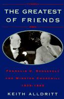 The Greatest of Friends: Winston Churchill and Franklin Roosevelt 1941-1945 031213505X Book Cover