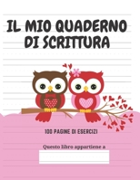 IL MIO QUADERNO DI SCRITTURA: Il tuo bambino può fare pratica di scrittura delle lettere B083XX3T3R Book Cover