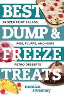 Best Dump and Freeze Treats: Frozen Fruit Salads, Pies, Fluffs, and More Retro Desserts 1581573642 Book Cover