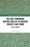 Retail Therapy: Selling Pharmaka, Buying Health in Ancient Greece and Rome 1138216089 Book Cover