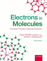 Electrons in Molecules: From Basic Principles to Molecular Electronics 0198814593 Book Cover