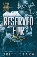 Reserved for Her (Crescent City Kings Football) B0DS1WYTMM Book Cover