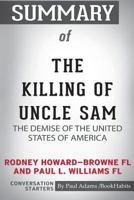 Summary of The Killing of Uncle Sam by Rodney Howard-Browne FL and Paul L. Williams FL: Conversation Starters 1388191148 Book Cover