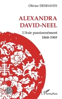 Alexandra David-Neel: L'Asie passionnément 1868-1969 (Historiques) (French Edition) 2343197555 Book Cover