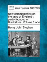 New commentaries on the laws of England: partly founded on Blackstone. Volume 1 of 4 1240004273 Book Cover