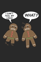 I Can't Feel My Legs! What?: DIN A5 Lebkuchen-Mann Notizheft kariert | 120 Seiten kariertes Lebkuchen-Mann Notizbuch für Notizen in Schule, ... | Eine tolles Geschenk für Ihre Liebsten. 1671358104 Book Cover