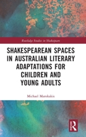 Shakespearean Spaces in Australian Literary Adaptations for Children and Young Adults 1032213744 Book Cover