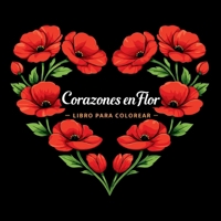Corazones en Flor - Libro para Colorear (Spanish Edition) 2047919355 Book Cover