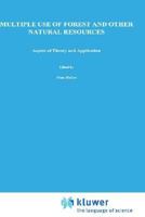 Multiple Use of Forests and Other Natural Resources: Aspects of Theory and Application (Forestry Sciences) 0792358597 Book Cover