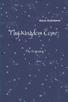 Thy Kingdom Come: The Beginning 1387280694 Book Cover