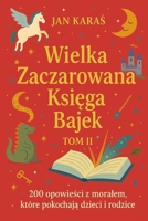 WIELKA ZACZAROWANA KSIEGA BAJEK - TOM II (Polish Edition) B0FKZDF162 Book Cover