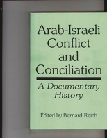 Arab-Israeli Conflict and Conciliation: A Documentary History 0275954307 Book Cover