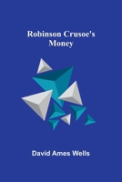 Robinson Crusoe's money;: Or, The remarkable financial fortunes and misfortunes of a remote island community 9357979271 Book Cover