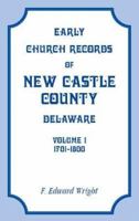 Early Church Records of New Castle County, Delaware (Vol. 1: 1701-1800) 1585492892 Book Cover